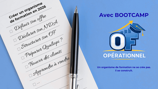 Créer un organisme de formation en 2026 : étapes clés incluant offre, NDA, structuration, Qualiopi et développement commercial avec Bootcamp OF
