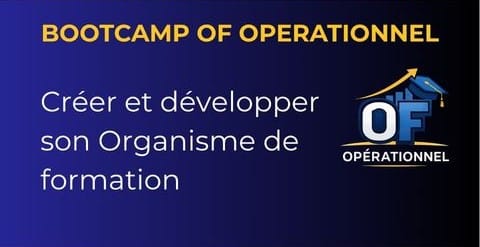 Bootcamp OF Opérationnel - Webinaires de découverte avril mai 2026 Bootcamp organisme de formation pour créer, structurer et développer une activité de formation professionnelle